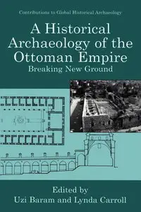 A Historical Archaeology of the Ottoman Empire: Breaking New Ground (Repost)