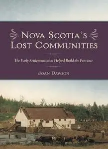«Nova Scotia's Lost Communities» by Joan Dawson