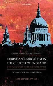 Christian Radicalism in the Church of England and the Invention of the British Sixties, 1957-1970