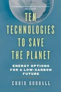 Ten Technologies to Save the Planet: Energy Options for a Low-Carbon Future (repost)