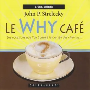 Le Why Cafe by John P. Strelecky