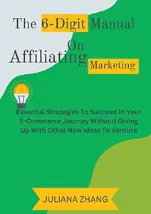 The 6-Digit Manual On Affiliating Marketing