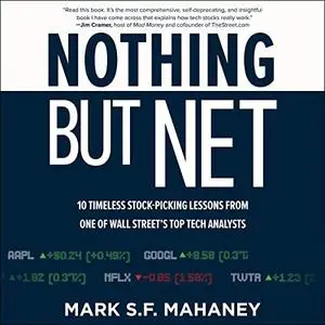 Nothing but Net: 10 Timeless Stock-Picking Lessons from One of Wall Street’s Top Tech Analysts [Audiobook]