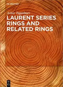 Laurent Series Rings and Related Rings