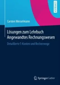Lösungen zum Lehrbuch Angewandtes Rechnungswesen: Detaillierte T-Konten und Rechenwege