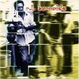 R.L. Burnside -  Well Well Well (2001)