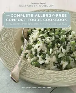 The Complete Allergy-Free Comfort Foods Cookbook: Every Recipe Is Free of Gluten, Dairy, Soy, Nuts, and Eggs 