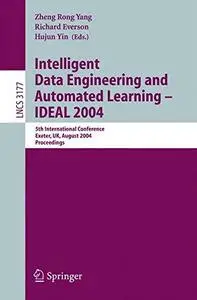 Intelligent Data Engineering and Automated Learning – IDEAL 2004: 5th International Conference, Exeter, UK. August 25-27, 2004.