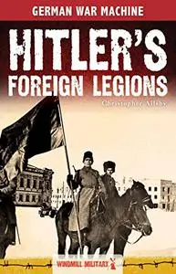 Hitler's Foreign Legions (Classic Texts)