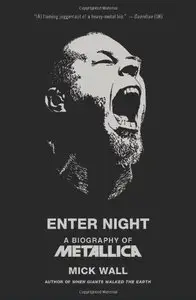 Enter Night: A Biography of Metallica (Repost)