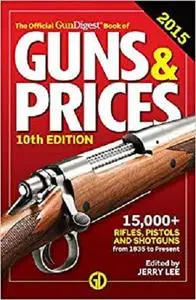 The Official Gun Digest Book of Guns & Prices