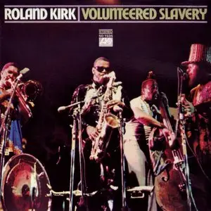 Rahsaan Roland Kirk - Volunteered Slavery