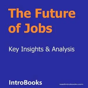 «The Future of Jobs» by Introbooks Team