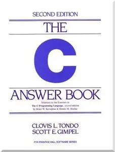 The C Answer Book: Solutions to the Exercises in 'The C Programming Language', Second Edition