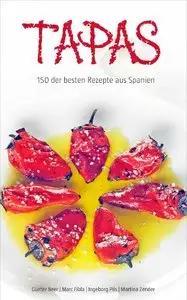 Tapas! Das Kochbuch: 150 der besten Rezepte aus Spanien