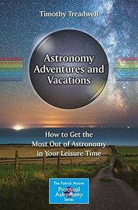 Astronomy Adventures and Vacations: How to Get the Most Out of Astronomy in Your Leisure Time (repost)