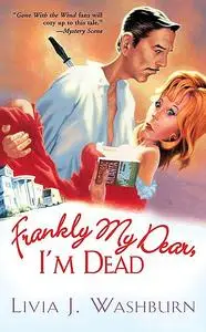 «Frankly My Dear, I'm Dead» by Livia J. Washburn