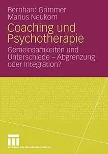 Coaching und Psychotherapie: Gemeinsamkeiten und Unterschiede – Abgrenzung oder Integration?