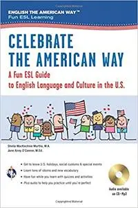 Celebrate the American Way: A Fun ESL Guide to English Language & Culture in the U.S.