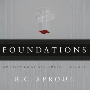 Foundations: An Overview of Systematic Theology (Audiobook)