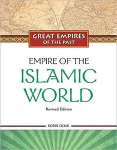 Empire of the Islamic World (Great Empires of the Past) (repost)