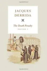 The Death Penalty, Volume I (The Seminars of Jacques Derrida) (repost)