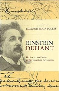 Einstein Defiant: Genius Versus Genius in the Quantum Revolution