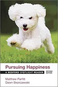 Pursuing Happiness: A Bedford Spotlight Reader, Second Edition