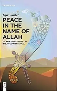 Peace in the Name of Allah: Islamic Discourses on Treaties with Israel