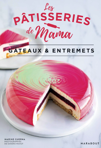 Les pâtisseries de Mama : Gâteaux & entremets - Marine Guerna