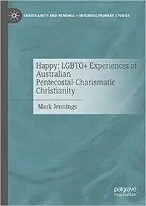 Happy: LGBTQ+ Experiences of Australian Pentecostal-Charismatic Christianity