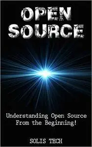 Open Source: Understanding Open Source From the Beginning!