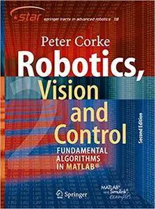 Robotics, Vision and Control: Fundamental Algorithms In MATLAB Second, Completely Revised, Extended And Updated Edition