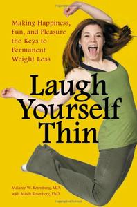 Laugh Yourself Thin: Making Happiness, Fun, and Pleasure the Keys to Permanent Weight Loss (repost)