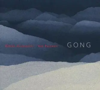 Makiko Hirabayashi & Bob Rockwell - Gong (2016)