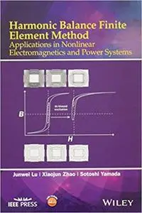 Harmonic balance finite element method : applications in nonlinear electromagnetics and power systems (Repost)