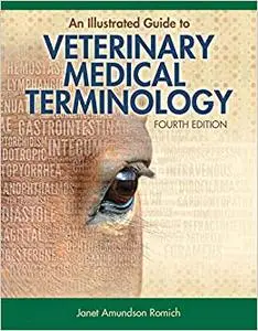 An Illustrated Guide to Veterinary Medical Terminology Fourth Edition (Repost)