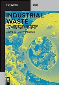 Industrial Waste: Characterization, Modification and Applications of Residues