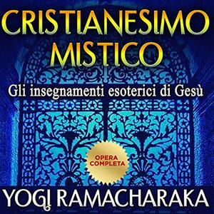 «Cristianesimo mistico» by Yogi Ramacharaka