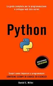 PYTHON: La guida completa per la programmazione e sviluppo web lato server. Scopri come imparare a programmare