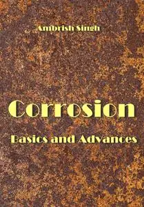 "Corrosion: Basics and Advances" ed. by Ambrish Singh
