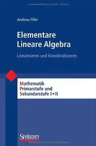 Elementare Lineare Algebra: Linearisieren und Koordinatisieren (repost)