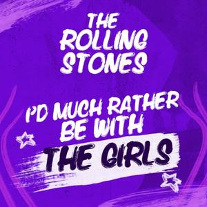 The Rolling Stones - I'd Much Rather Be With The Girls (2021)