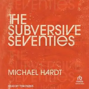 The Subversive Seventies [Audiobook]