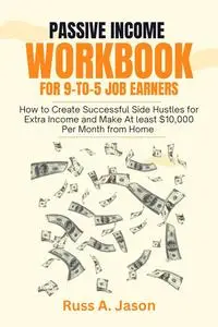 Passive Income Workbook for 9-To-5 Job Earners