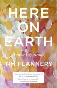 «Here on Earth» by Tim Flannery