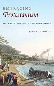 Embracing Protestantism: Black Identites in the Atlantic World