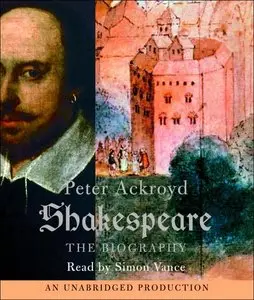 Shakespeare; the Biography - Peter Ackroyd