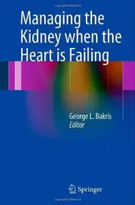 Managing the Kidney when the Heart is Failing (repost)