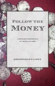 «Follow the Money» by Abdassamad Clarke